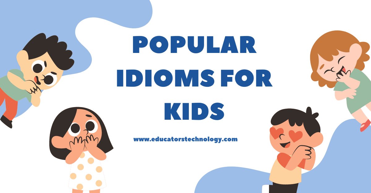 Idioms for kids Examples of Idioms for Kids