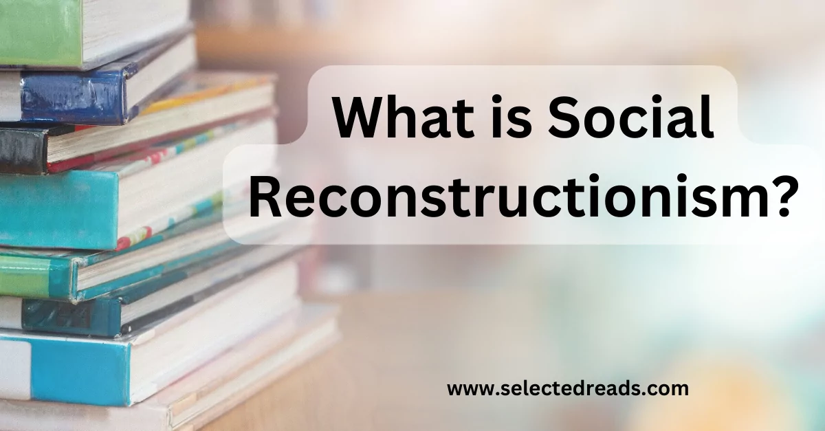 Social reconstructionism Social reconstructionism