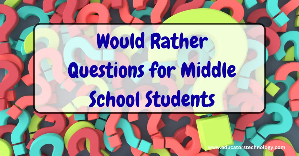 Would Rather Questions for Middle School Students